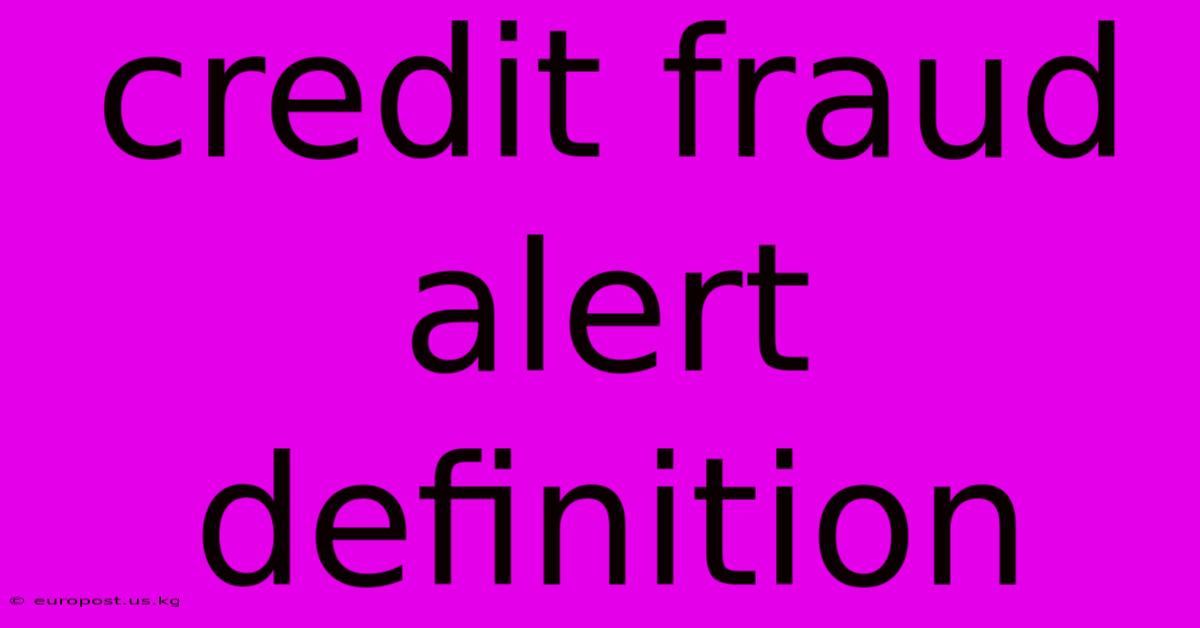 Credit Fraud Alert Definition