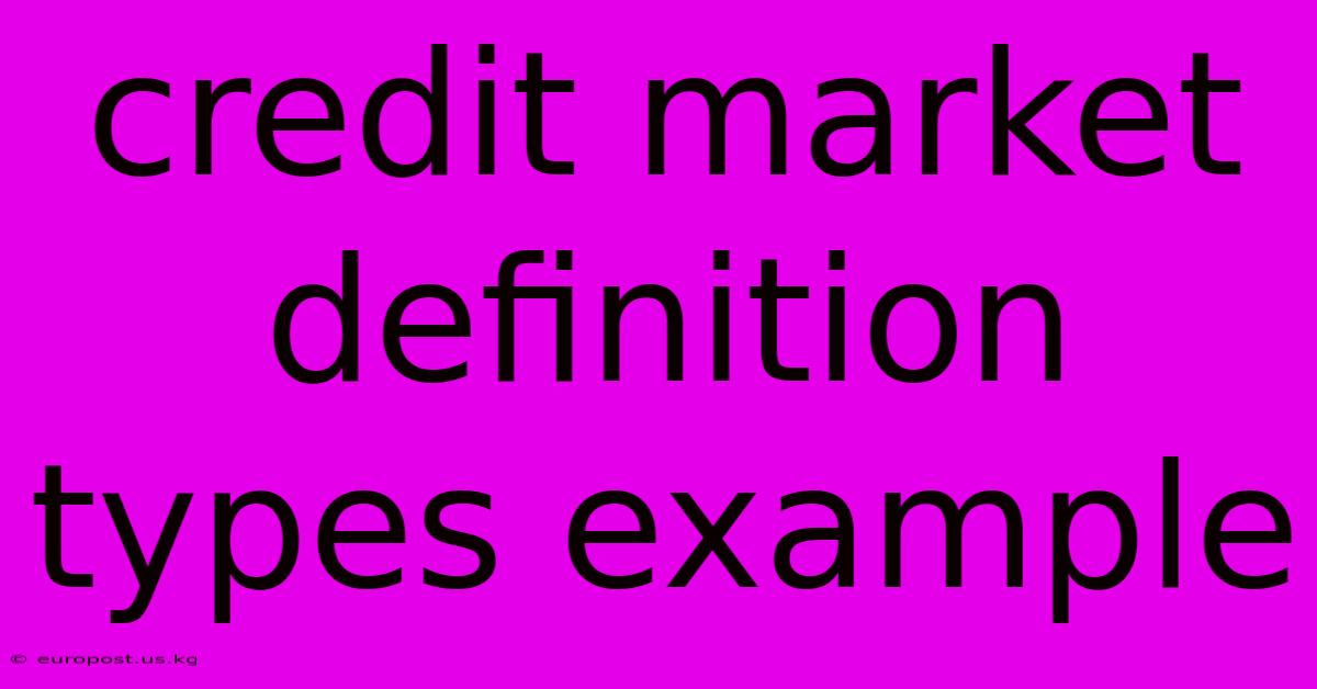 Credit Market Definition Types Example