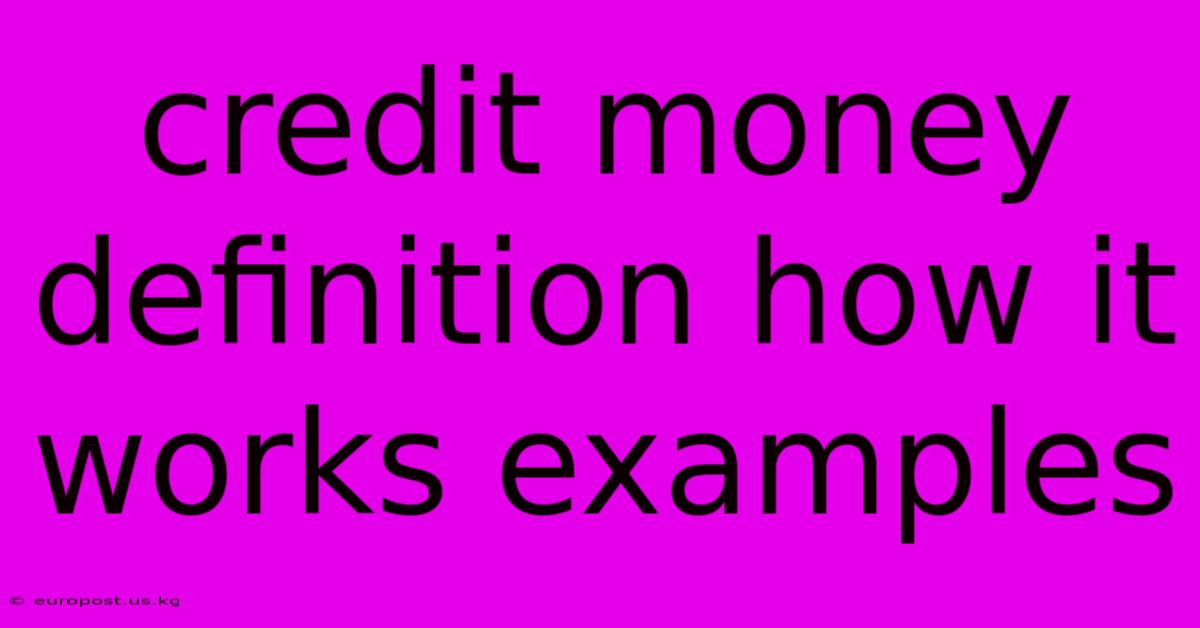 Credit Money Definition How It Works Examples