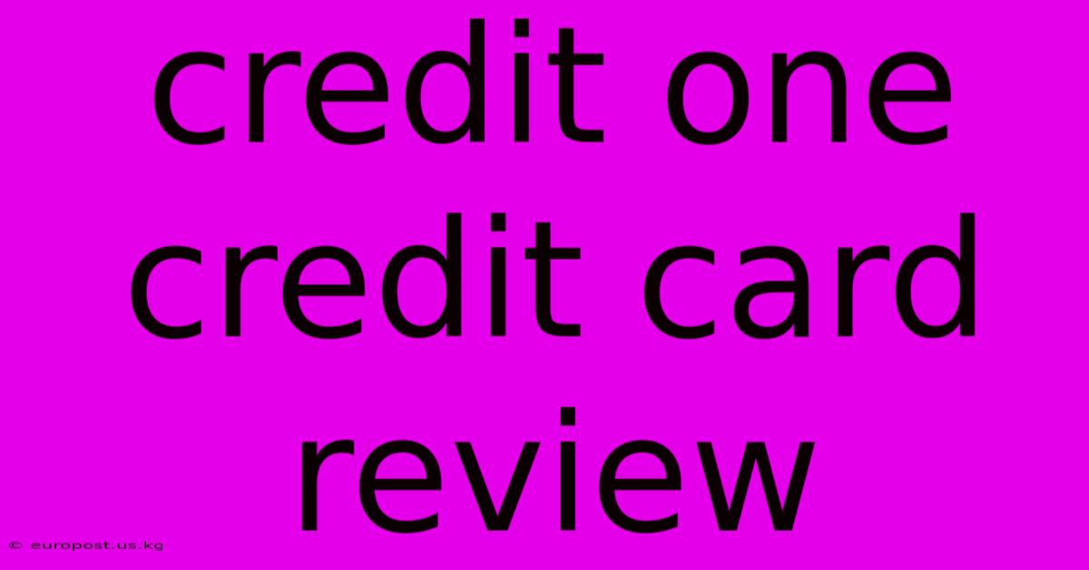 Credit One Credit Card Review