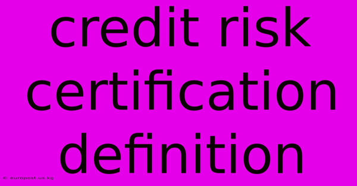 Credit Risk Certification Definition