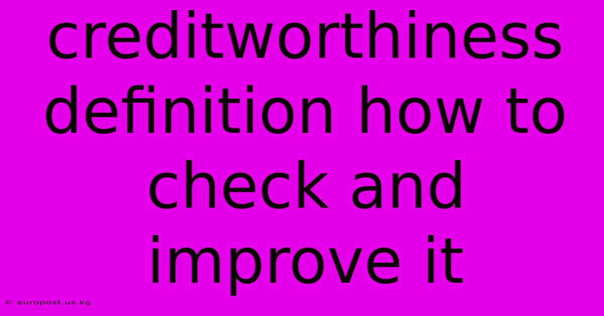 Creditworthiness Definition How To Check And Improve It