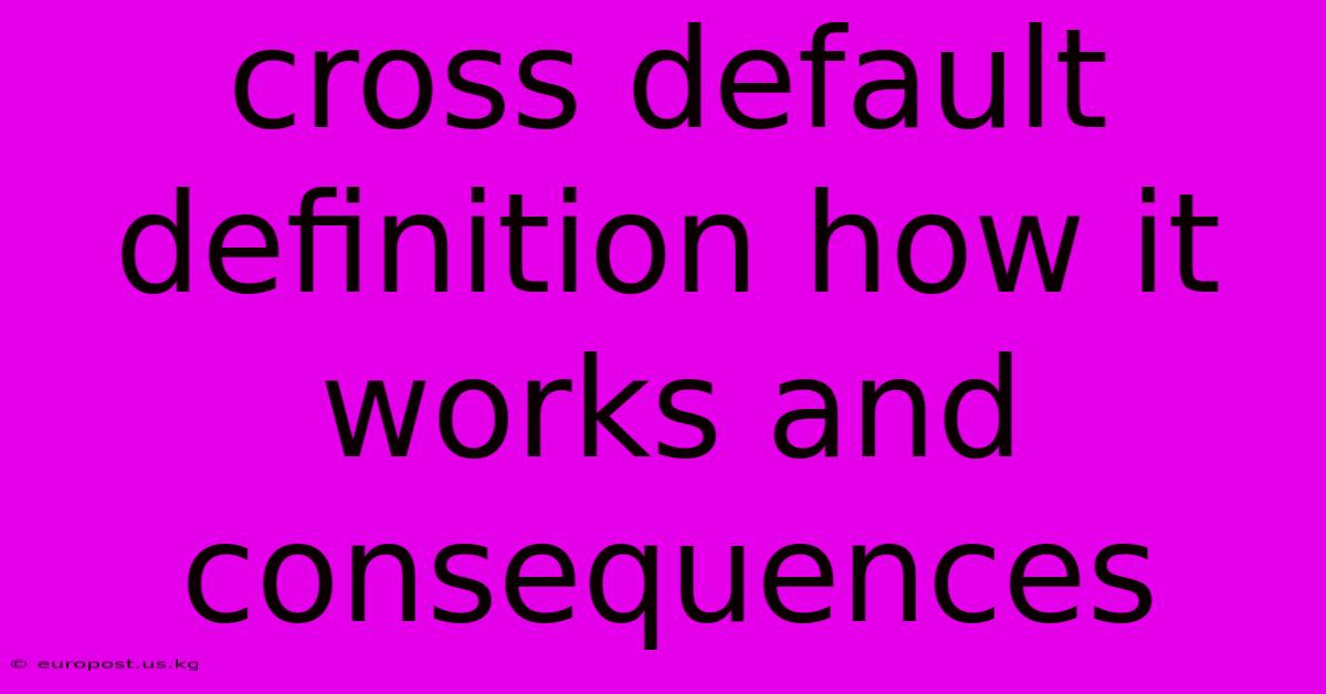 Cross Default Definition How It Works And Consequences