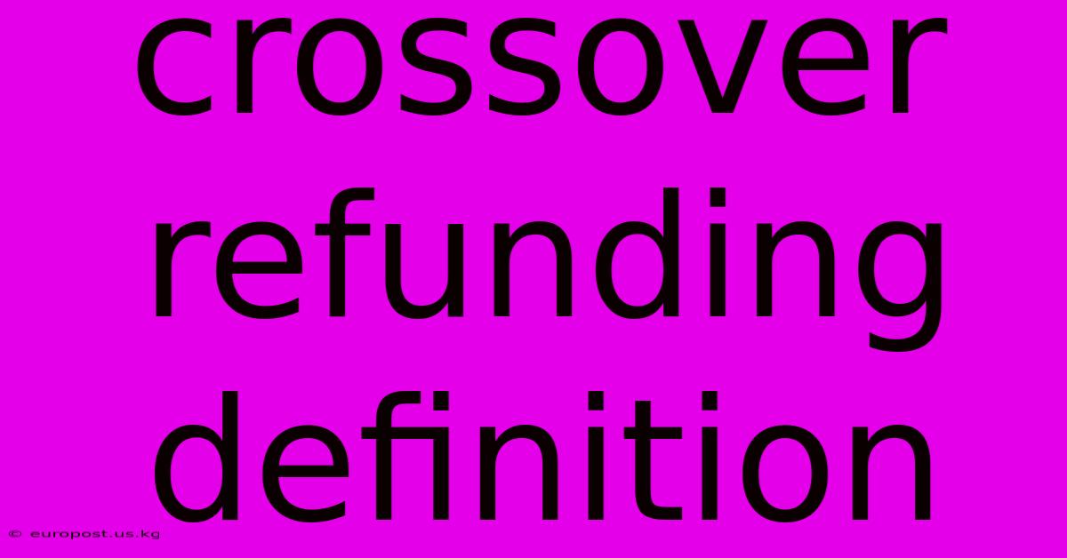 Crossover Refunding Definition