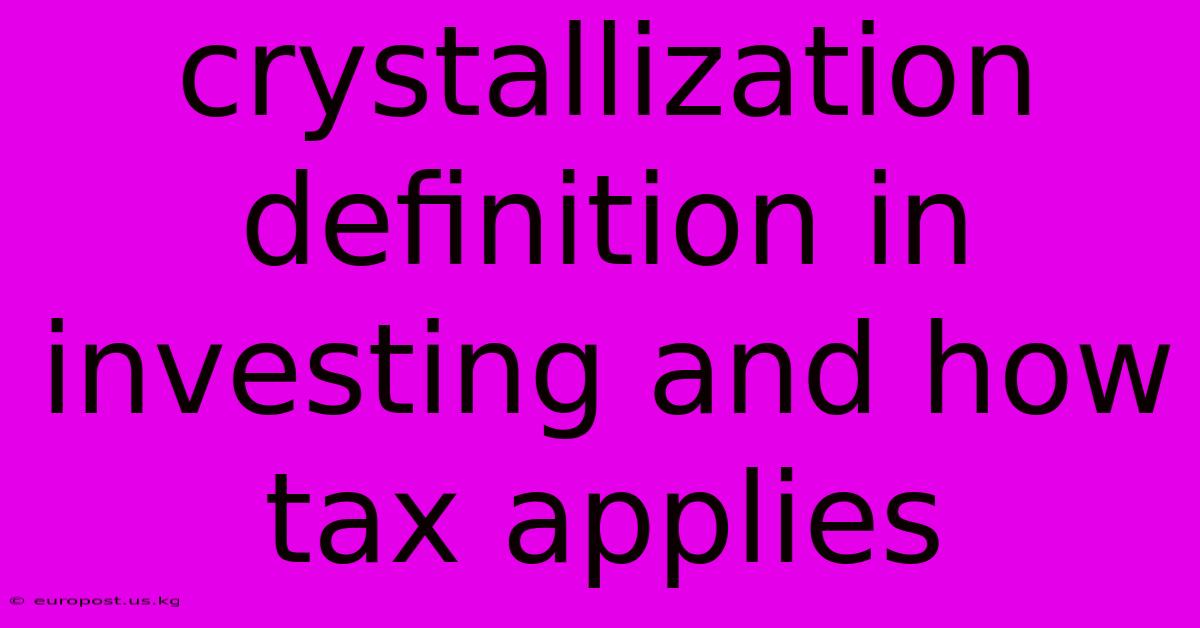 Crystallization Definition In Investing And How Tax Applies