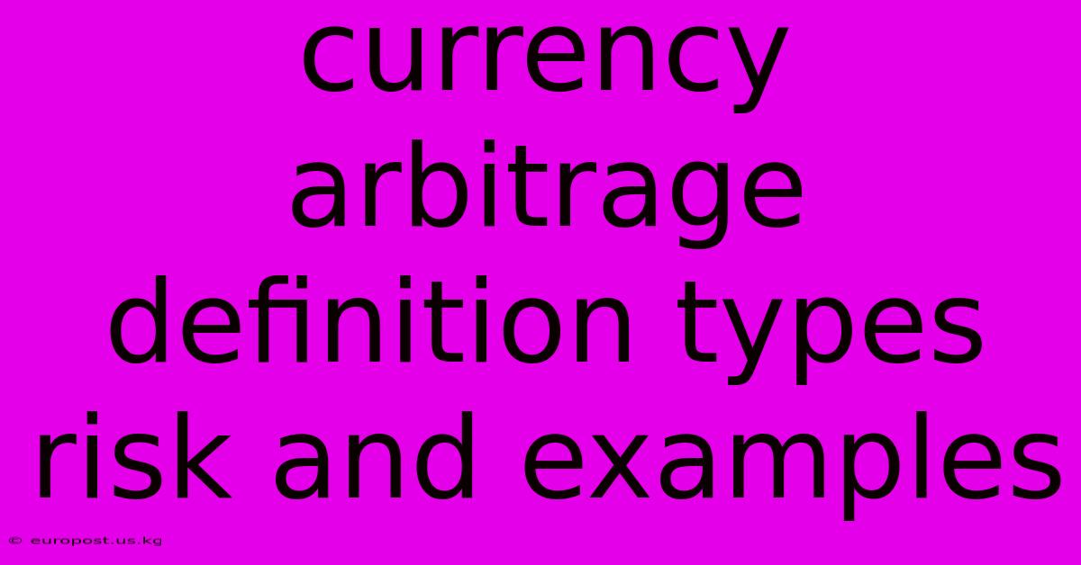 Currency Arbitrage Definition Types Risk And Examples