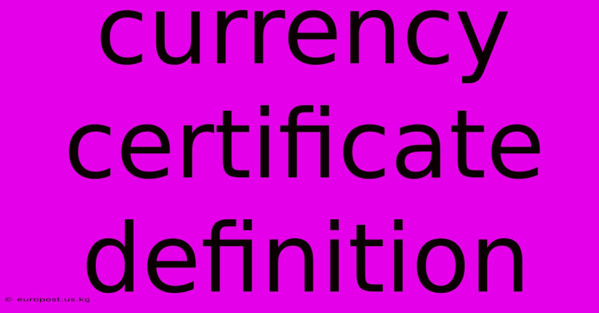 Currency Certificate Definition