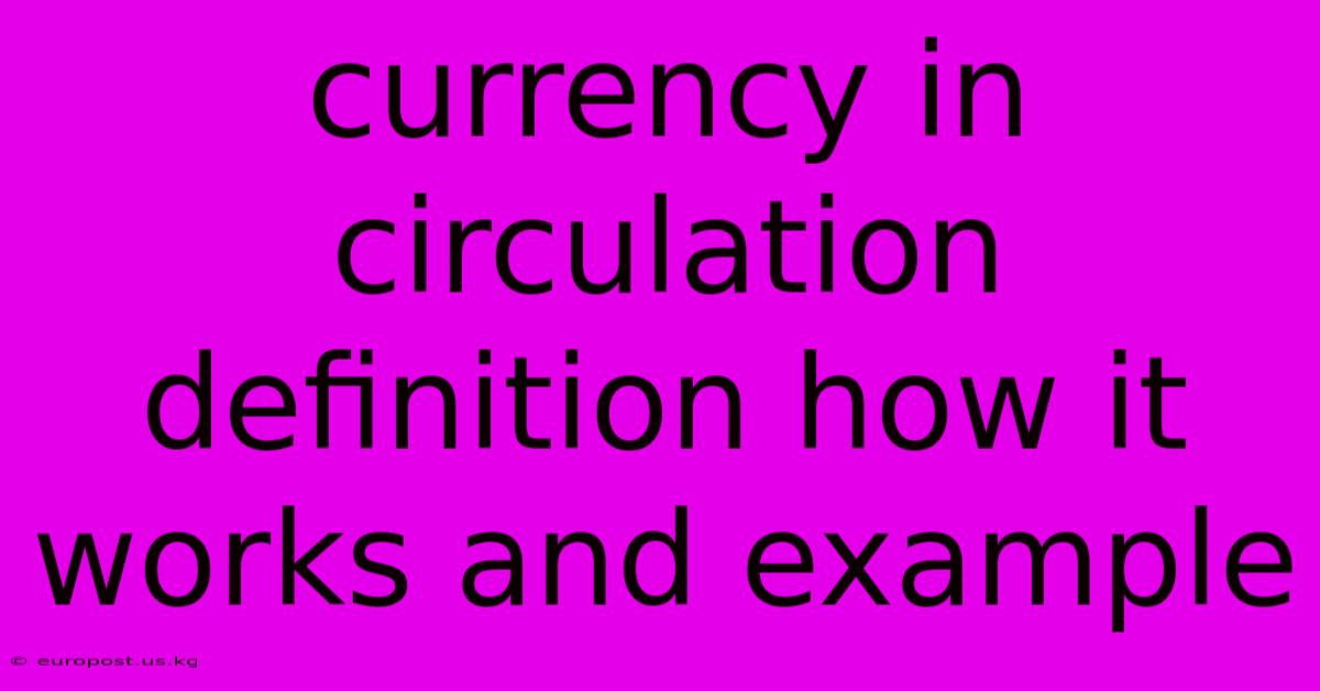 Currency In Circulation Definition How It Works And Example