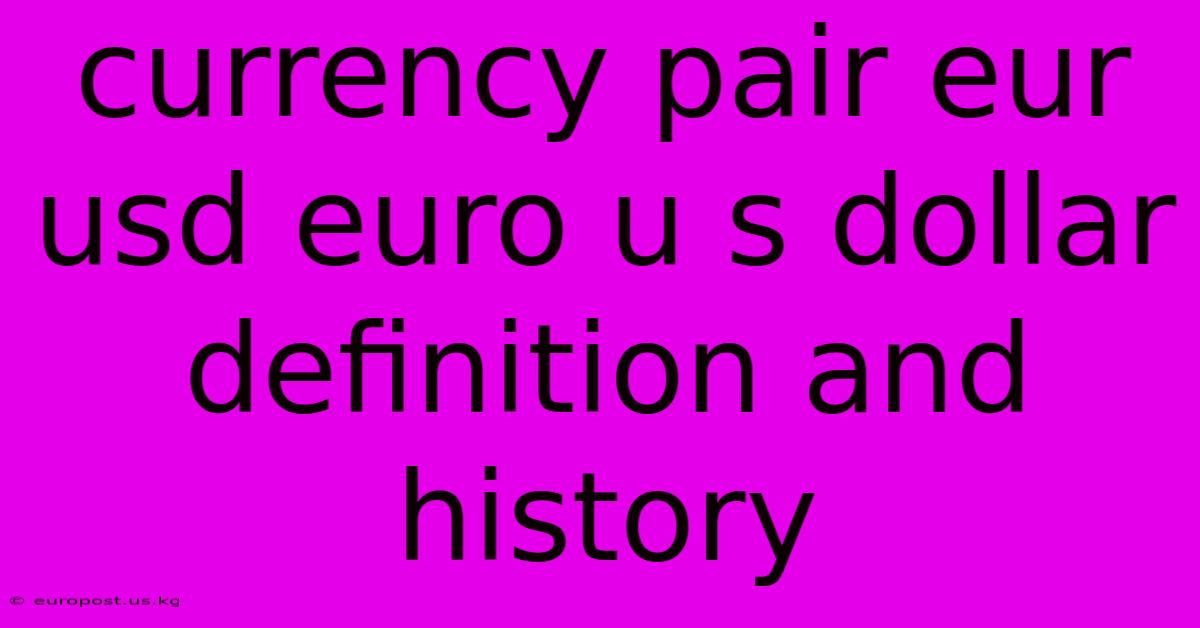 Currency Pair Eur Usd Euro U S Dollar Definition And History