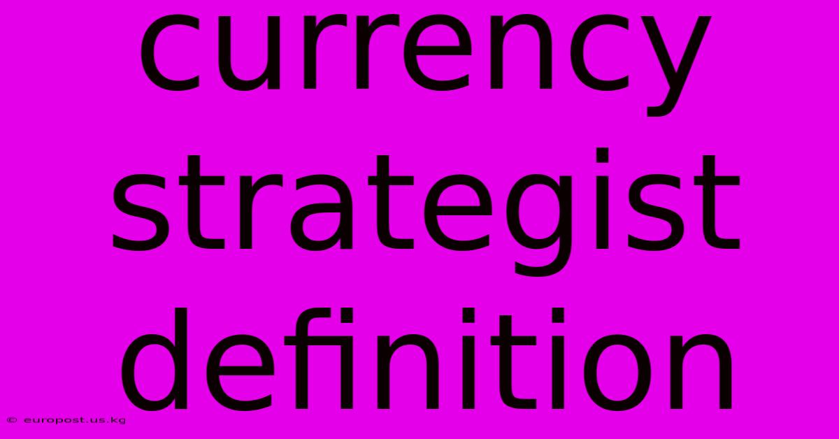 Currency Strategist Definition