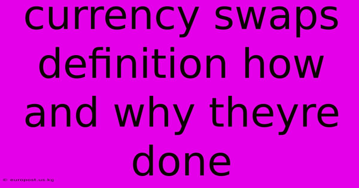 Currency Swaps Definition How And Why Theyre Done