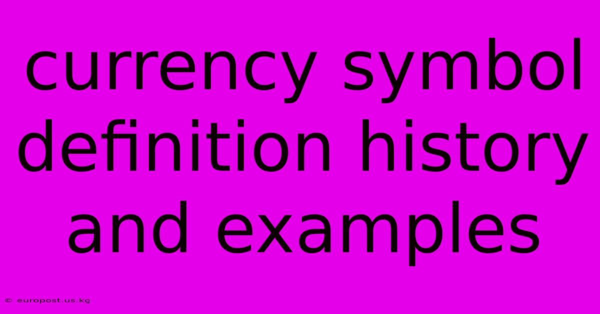 Currency Symbol Definition History And Examples