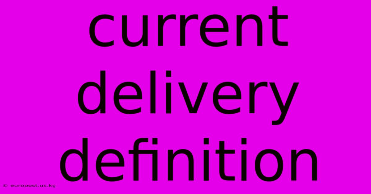 Current Delivery Definition