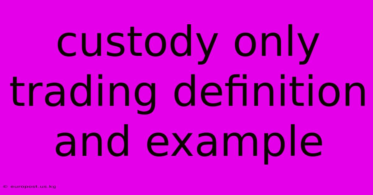 Custody Only Trading Definition And Example