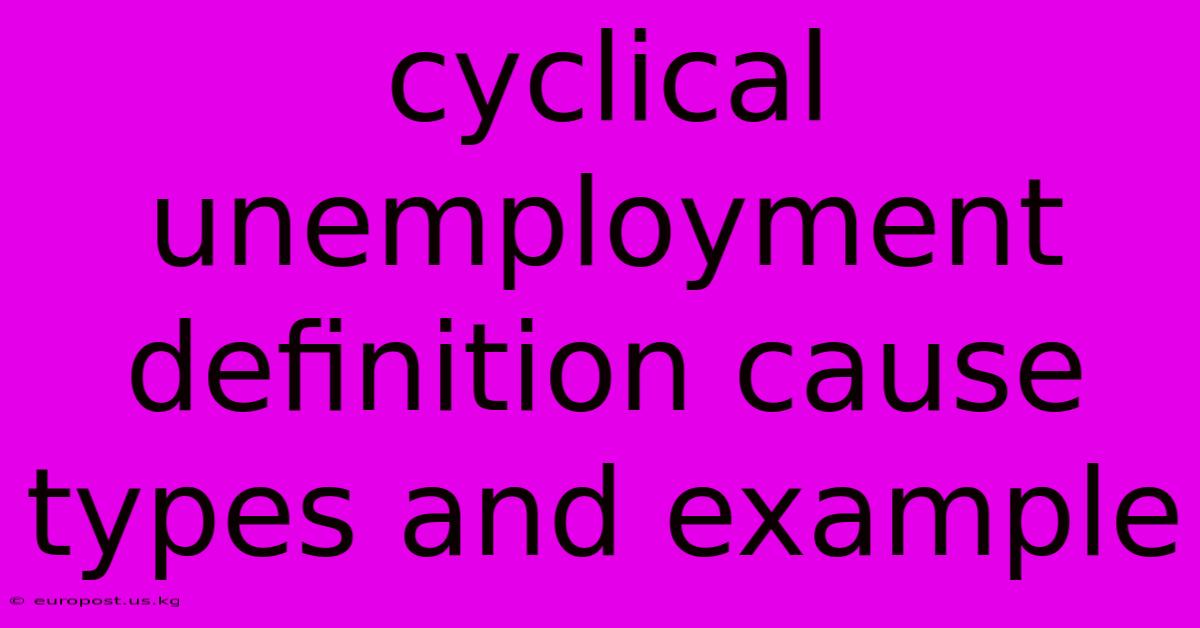 Cyclical Unemployment Definition Cause Types And Example