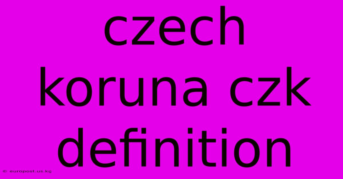 Czech Koruna Czk Definition