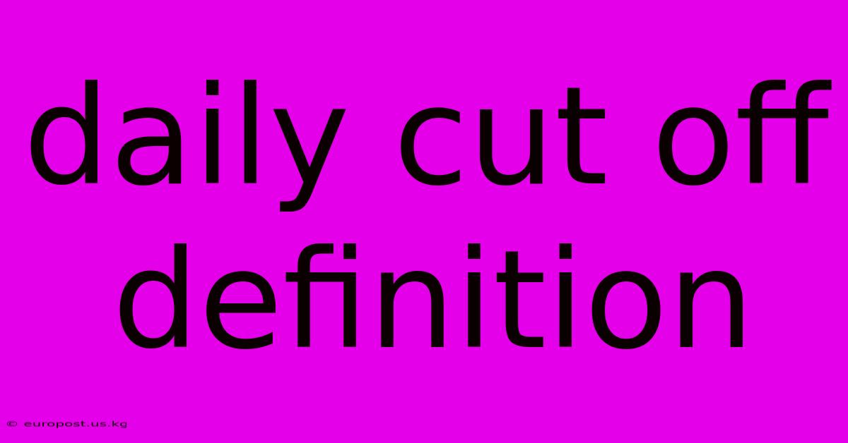 Daily Cut Off Definition