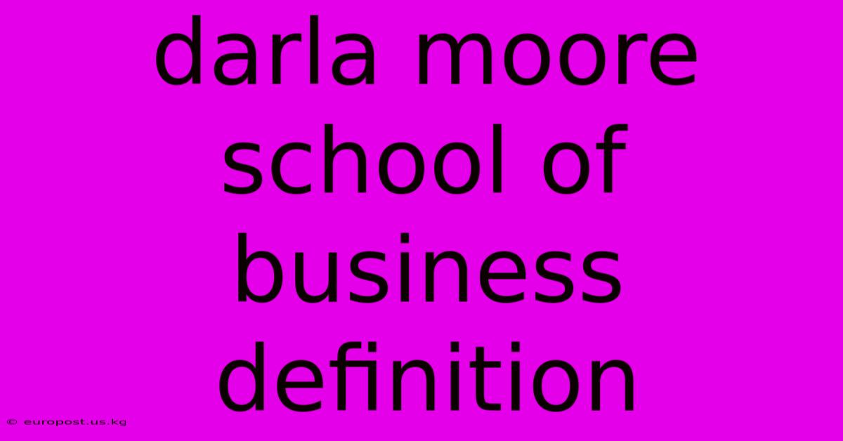 Darla Moore School Of Business Definition