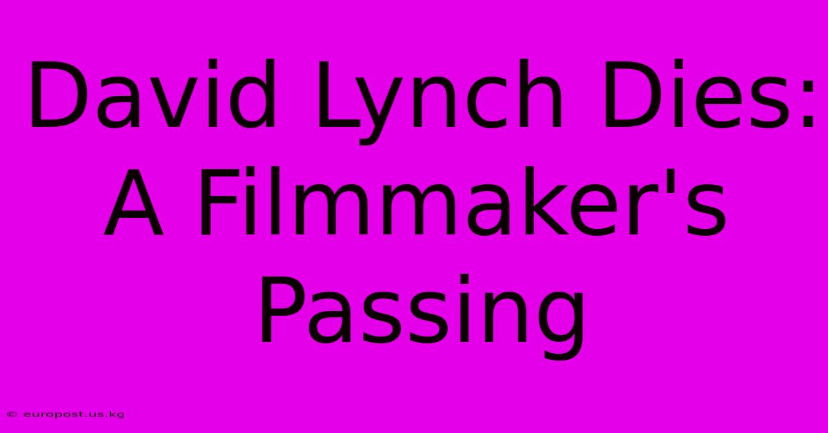 David Lynch Dies: A Filmmaker's Passing