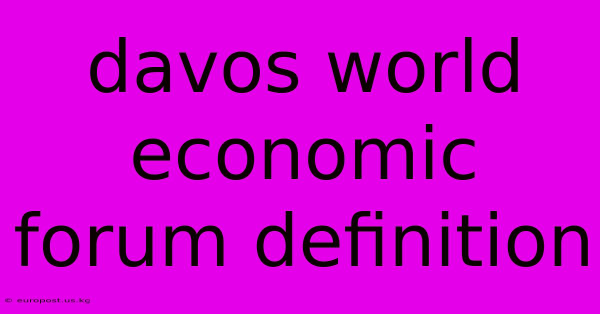 Davos World Economic Forum Definition