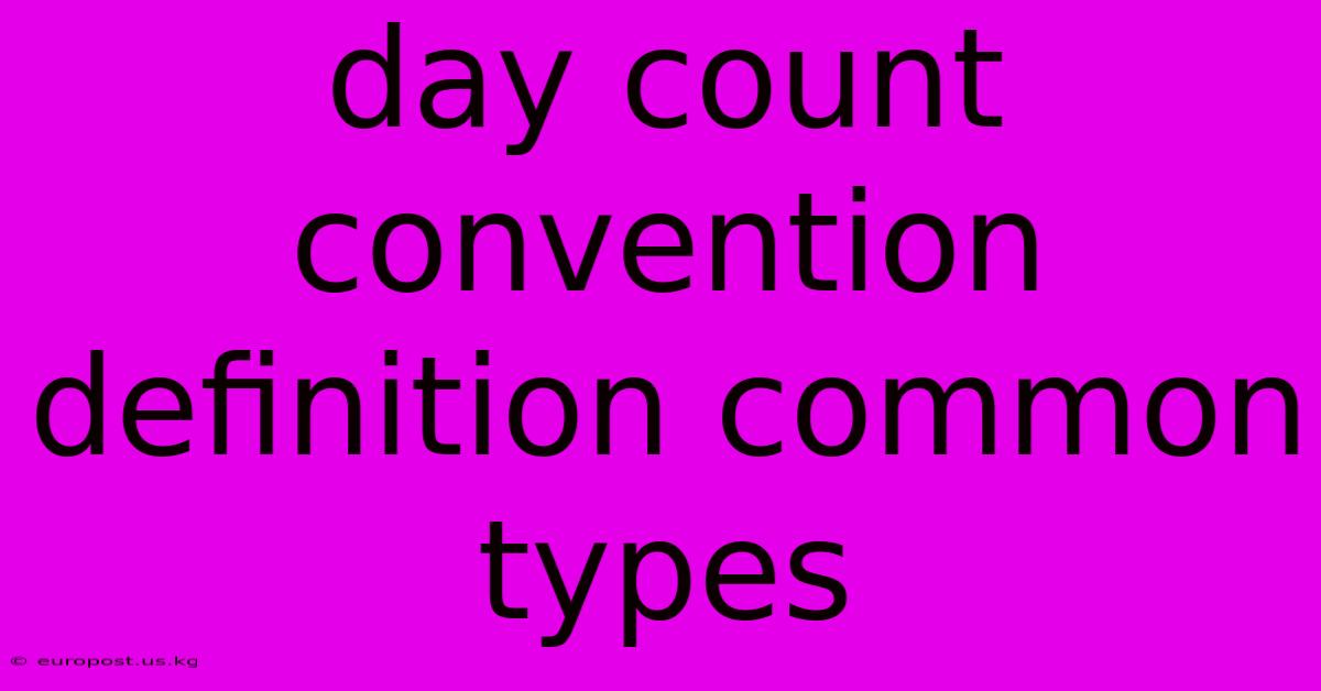 Day Count Convention Definition Common Types