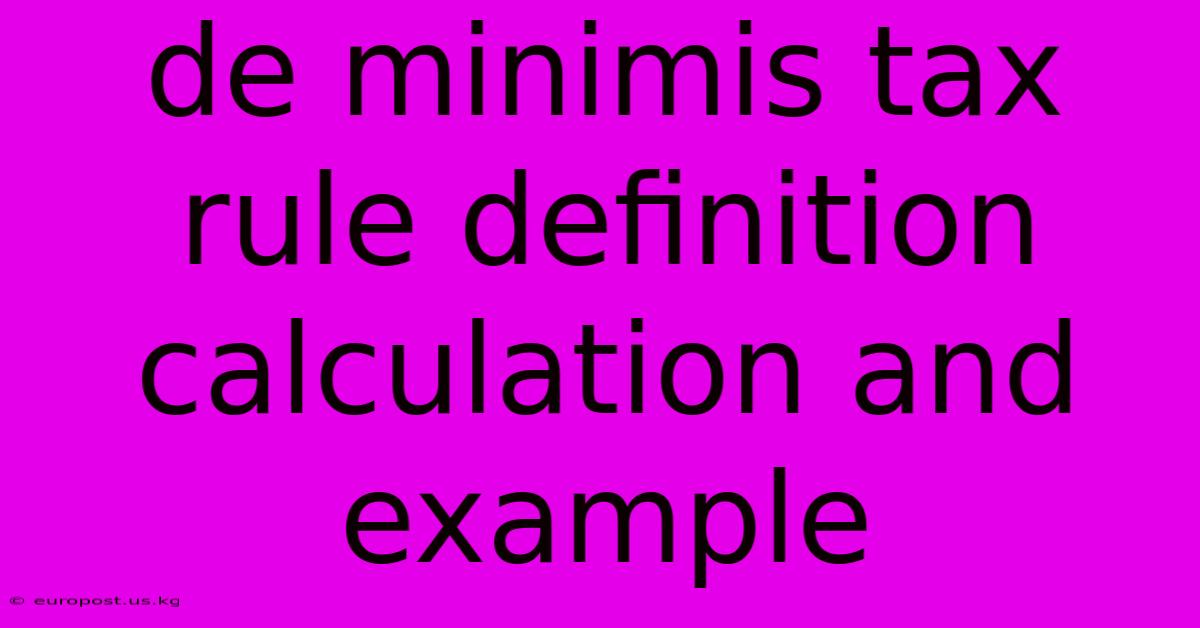 De Minimis Tax Rule Definition Calculation And Example