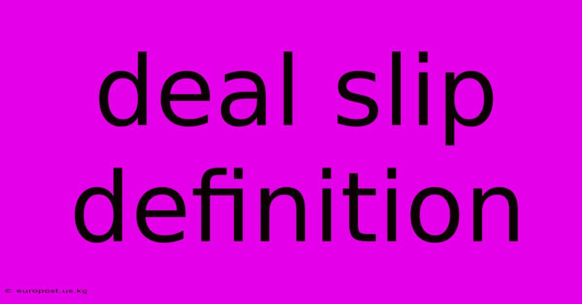 Deal Slip Definition