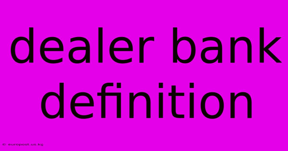 Dealer Bank Definition