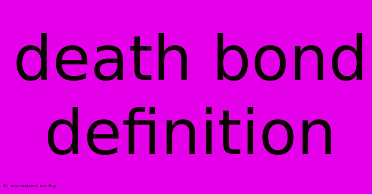 Death Bond Definition