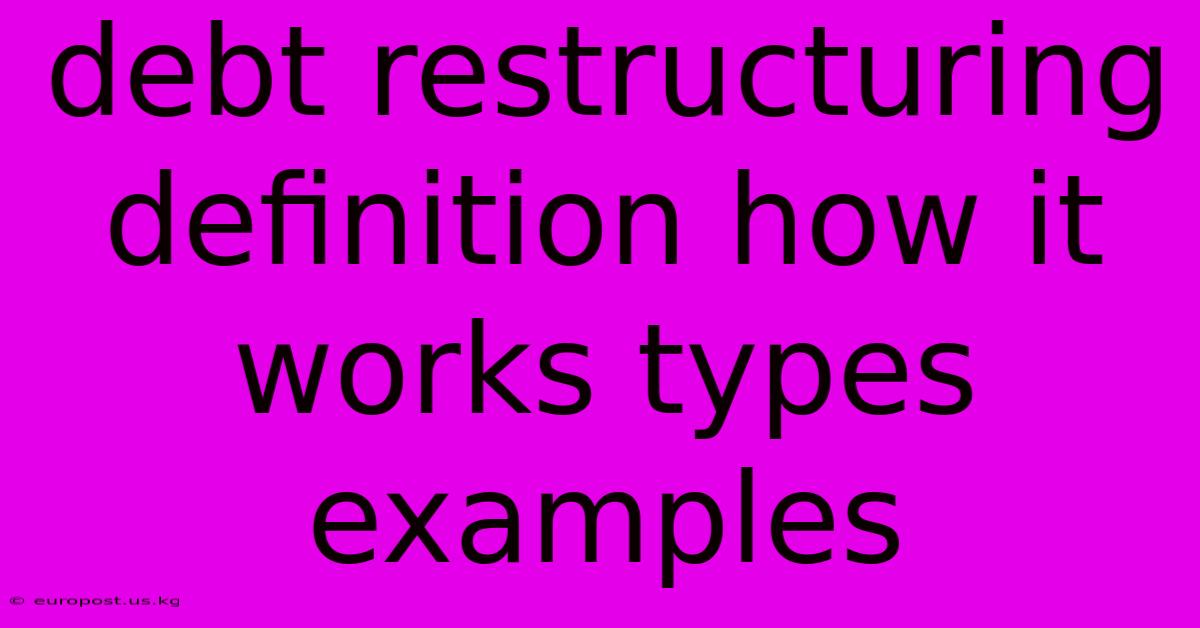 Debt Restructuring Definition How It Works Types Examples