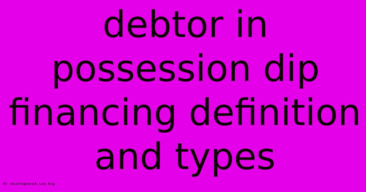 Debtor In Possession Dip Financing Definition And Types