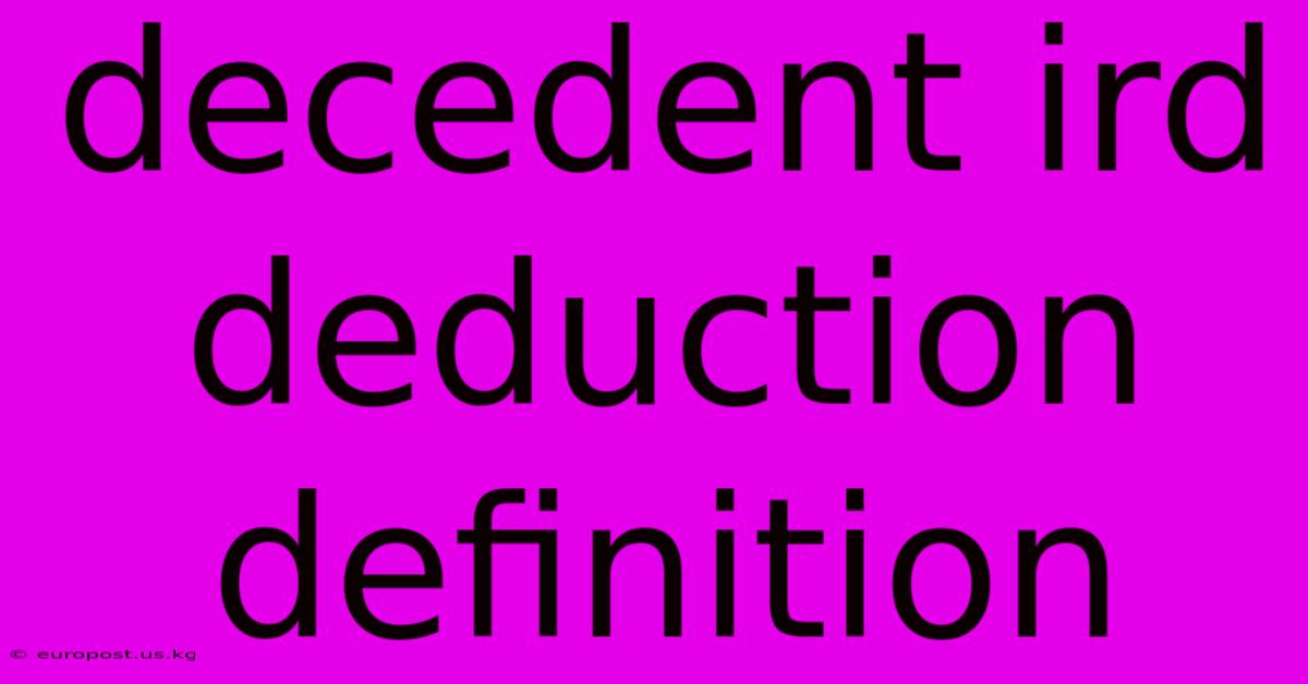 Decedent Ird Deduction Definition