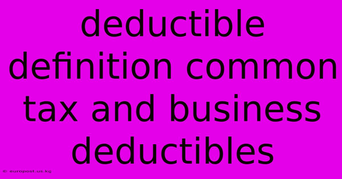 Deductible Definition Common Tax And Business Deductibles