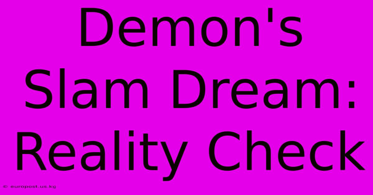 Demon's Slam Dream: Reality Check