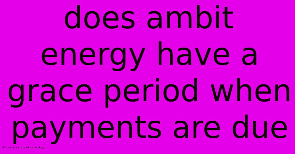 Does Ambit Energy Have A Grace Period When Payments Are Due