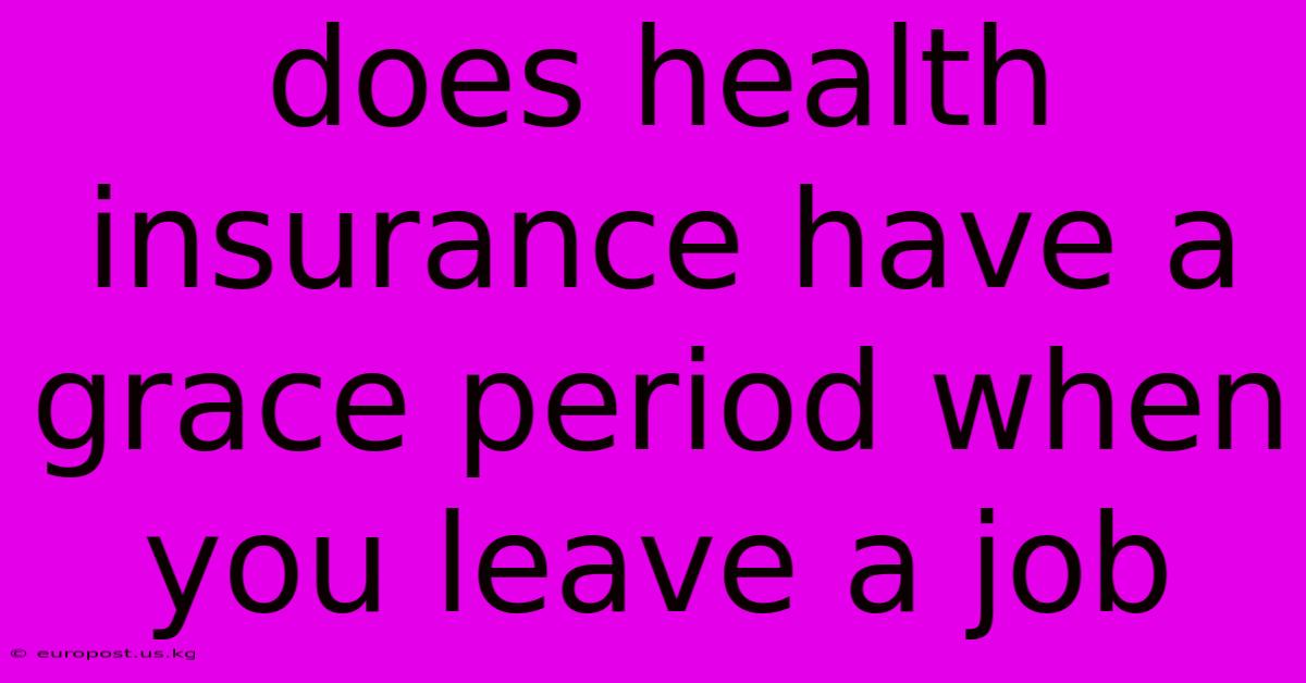 Does Health Insurance Have A Grace Period When You Leave A Job