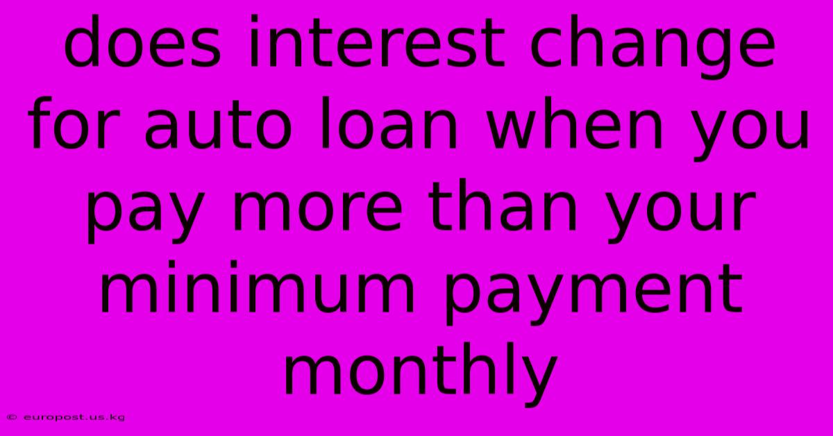 Does Interest Change For Auto Loan When You Pay More Than Your Minimum Payment Monthly