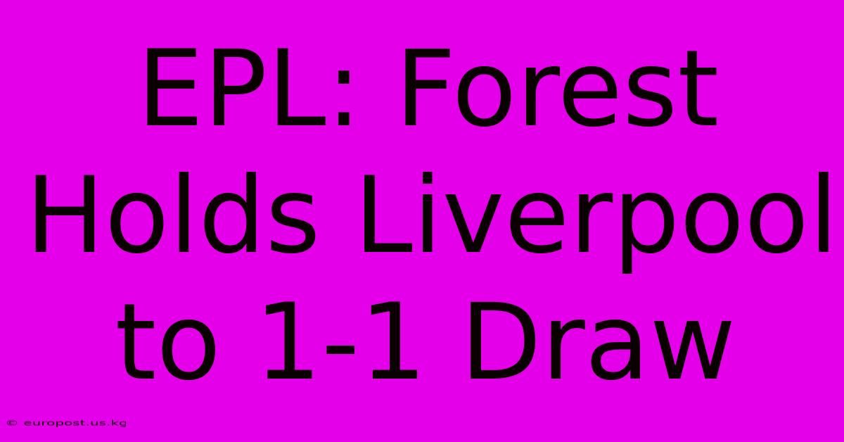 EPL: Forest Holds Liverpool To 1-1 Draw