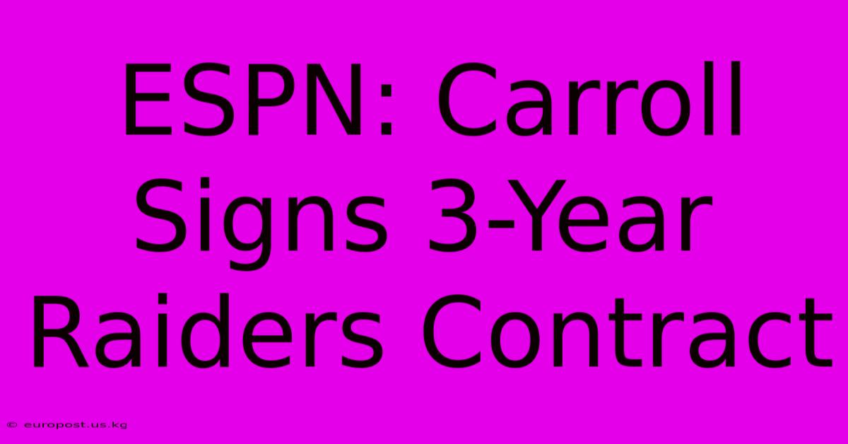 ESPN: Carroll Signs 3-Year Raiders Contract