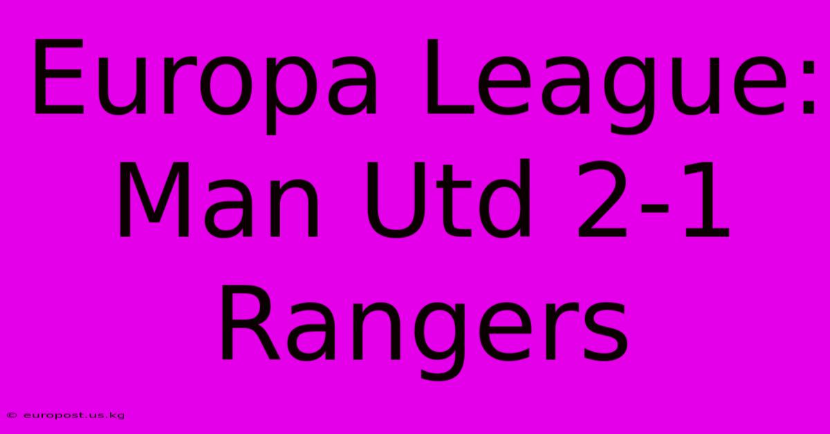 Europa League: Man Utd 2-1 Rangers