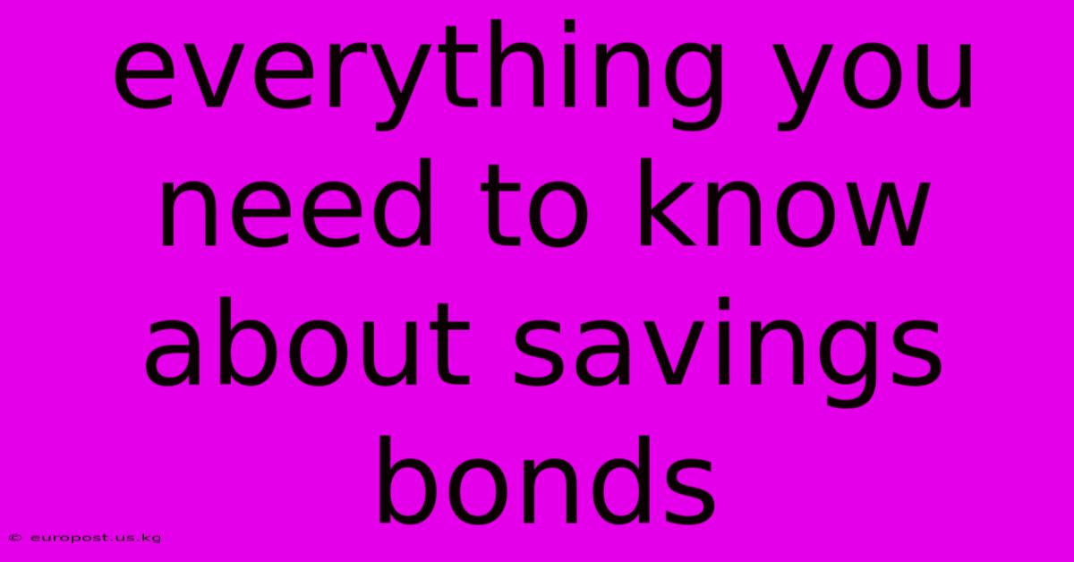 Everything You Need To Know About Savings Bonds