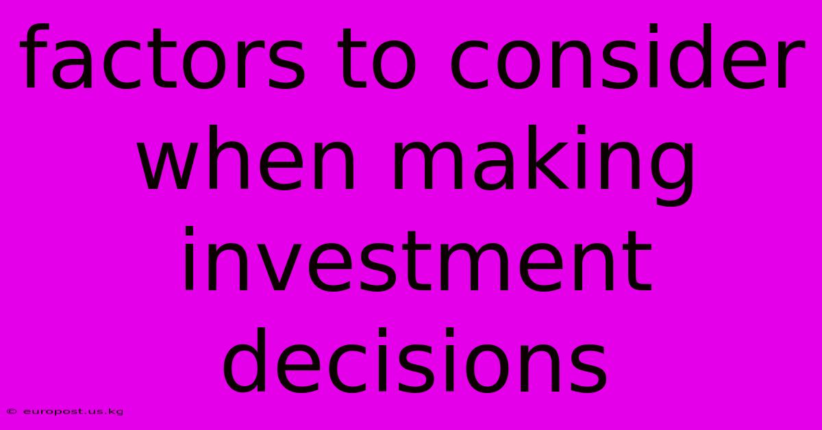 Factors To Consider When Making Investment Decisions