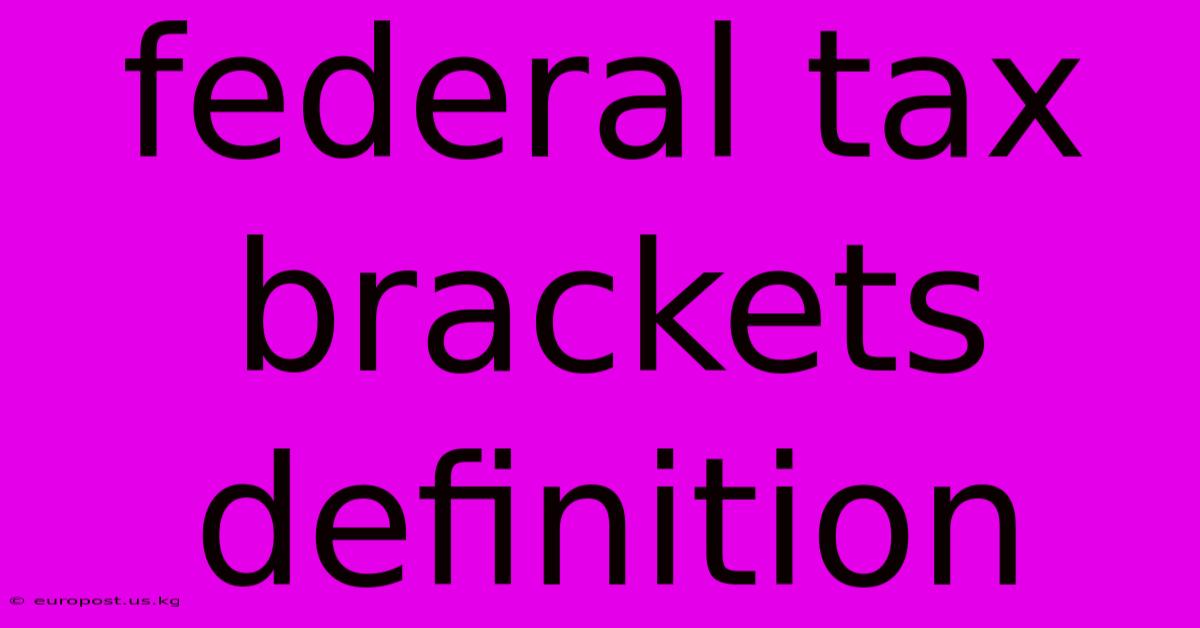 Federal Tax Brackets Definition