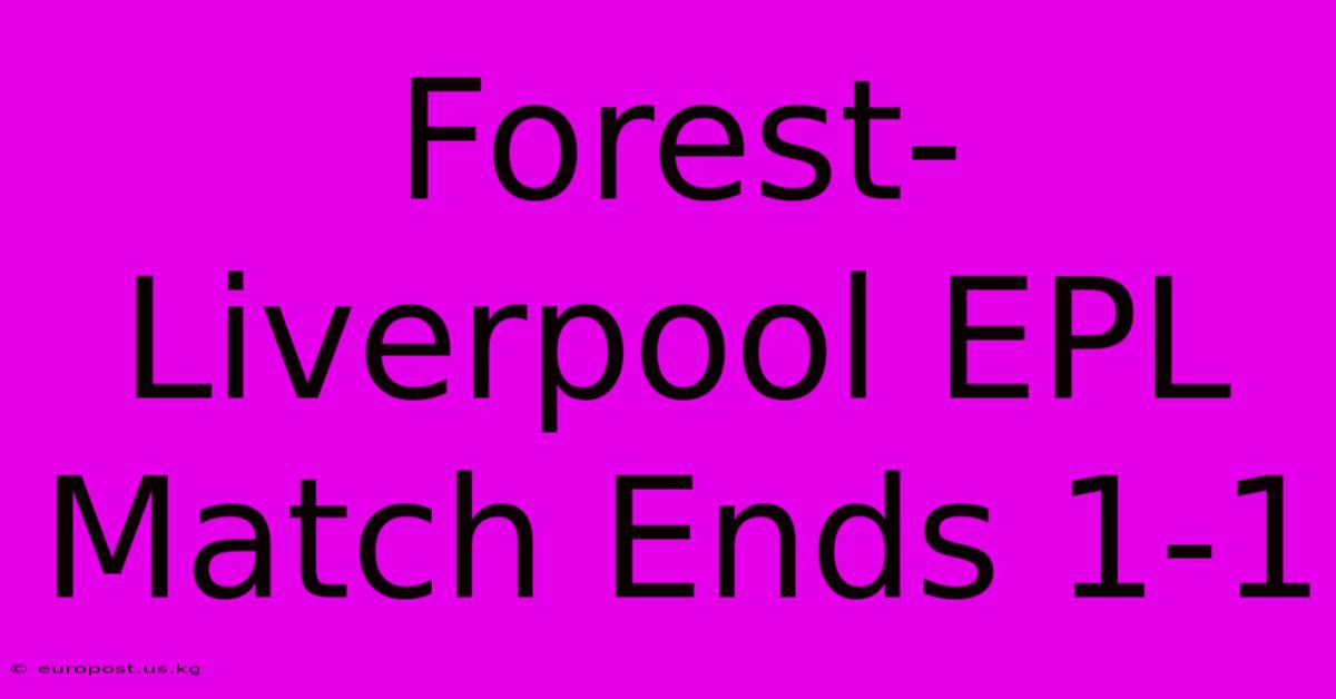 Forest-Liverpool EPL Match Ends 1-1