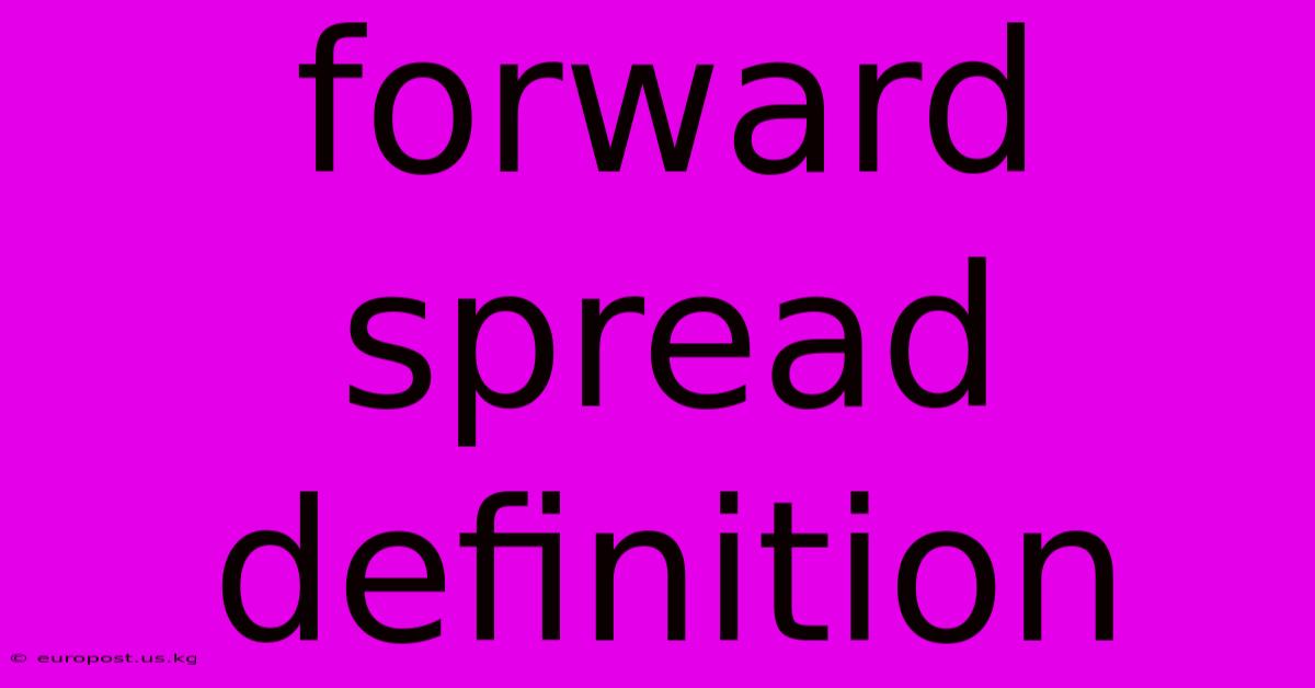 Forward Spread Definition