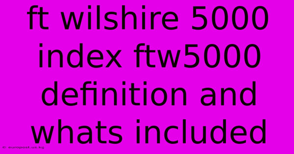 Ft Wilshire 5000 Index Ftw5000 Definition And Whats Included