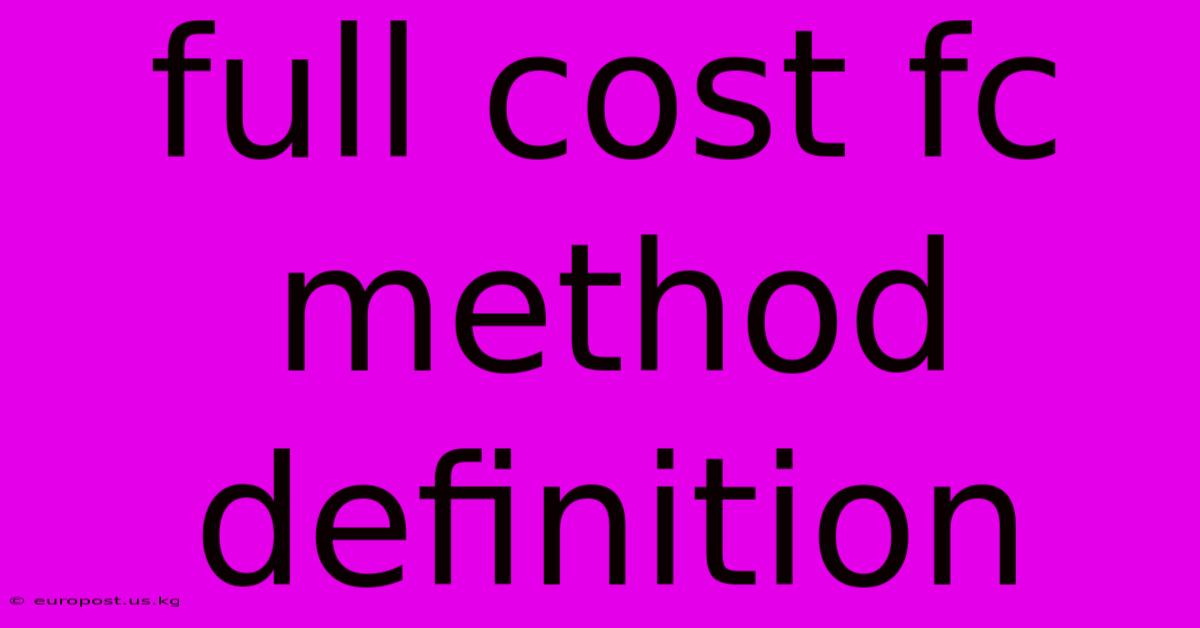 Full Cost Fc Method Definition