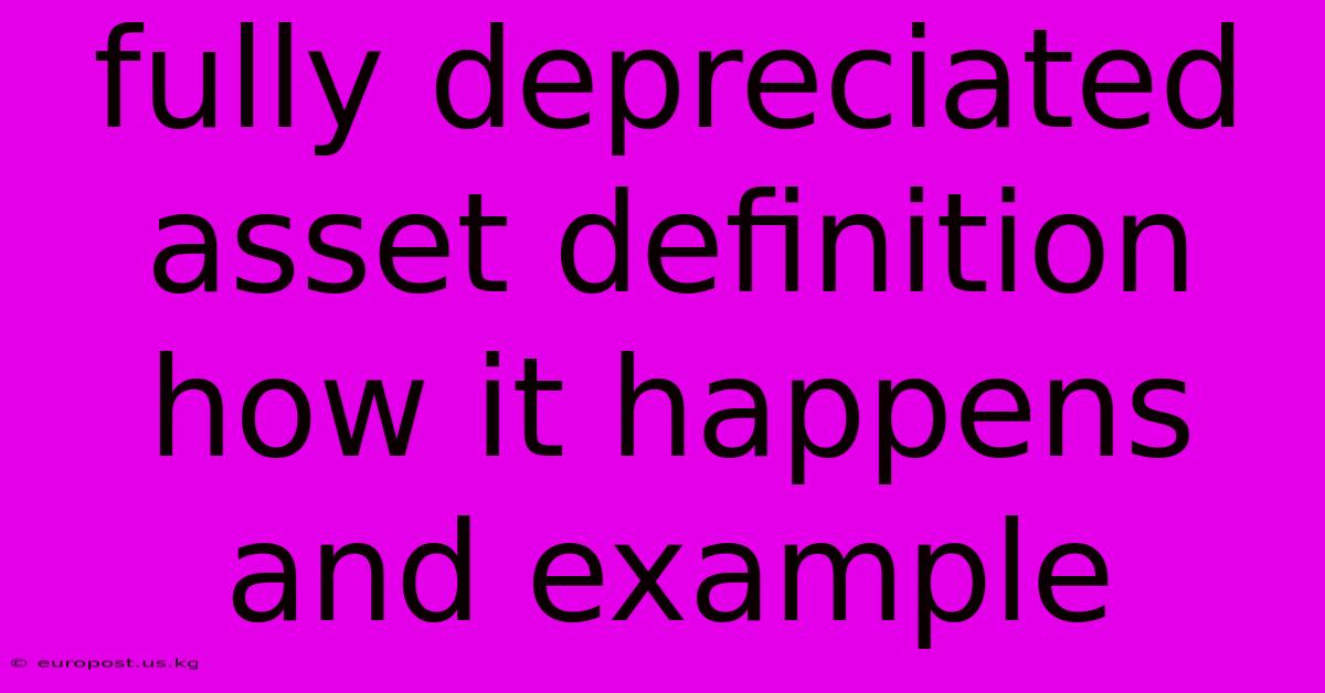 Fully Depreciated Asset Definition How It Happens And Example