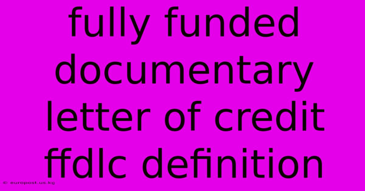 Fully Funded Documentary Letter Of Credit Ffdlc Definition