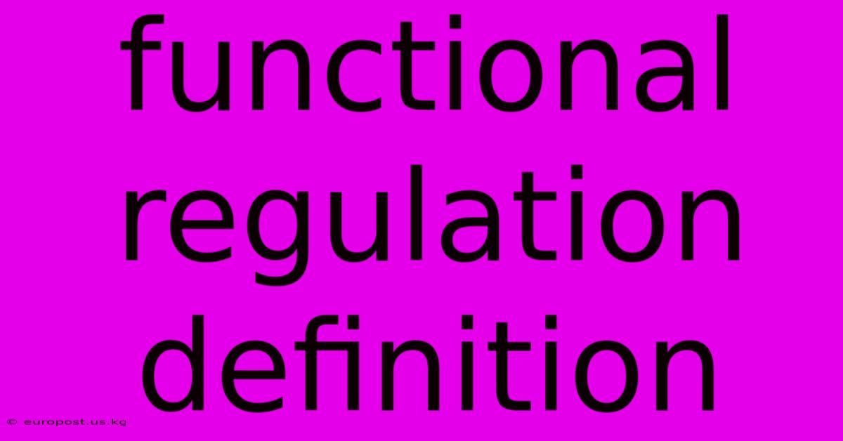 Functional Regulation Definition